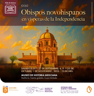 ciclo “Obispos novohispanos en vísperas de la Independencia”, los sábados del 20 de septiembre al 1 de noviembre a las 12:00 horas en el Museo de Historia Mexicana.