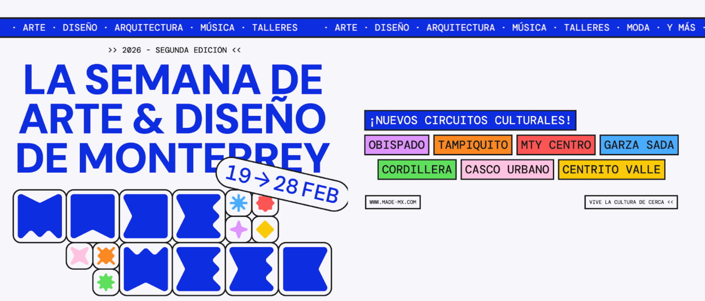 MADE Week 2026; Monterrey se convierte en circuito cultural del 19 al 28 de febrero 2026
